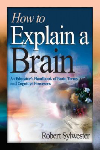 Kniha How to Explain a Brain Robert Sylwester