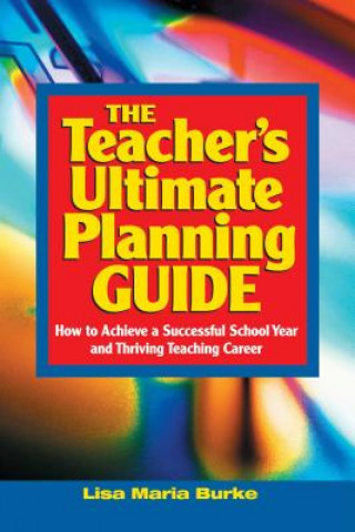 Kniha Teacher's Ultimate Planning Guide Lisa Maria Burke