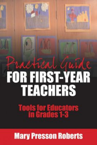 Könyv Practical Guide for First-Year Teachers Mary Presson Roberts