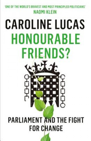 Książka Honourable Friends? Caroline Lucas