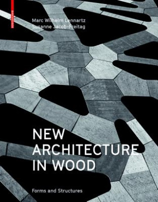 Könyv New Architecture in Wood Marc Wilhelm Lennartz