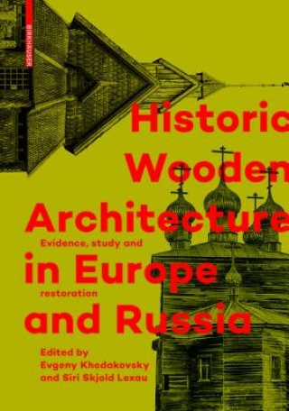 Könyv Historic Wooden Architecture in Europe and Russia Evgeny Khodakovsky