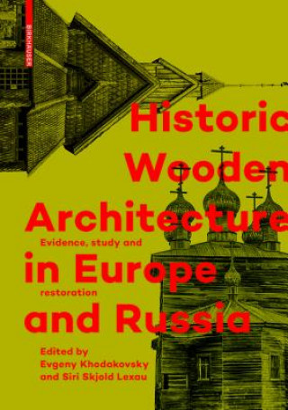 Kniha Historic Wooden Architecture in Europe and Russia Evgeny Khodakovsky