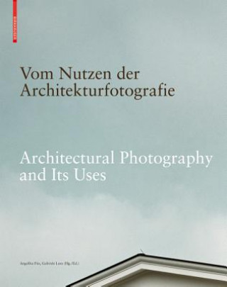 Książka Vom Nutzen der Architekturfotografie / On the Uses of Architectural Photography Angelika Fitz