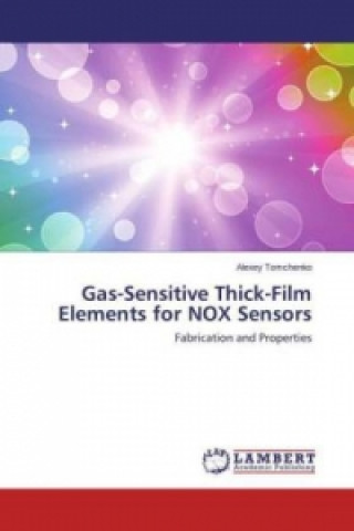 Kniha Gas-Sensitive Thick-Film Elements for NOX Sensors Alexey Tomchenko