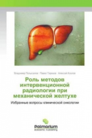 Kniha Rol' metodov intervencionnoj radiologii pri mehanicheskoj zheltuhe Vladimir Polysalov