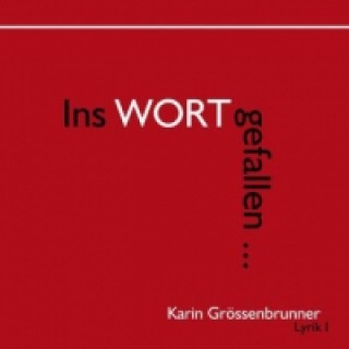 Kniha Ins Wort gefallen Karin Grössenbrunner