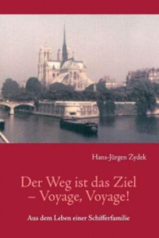 Книга Der Weg ist das Ziel - Voyage, Voyage ! Hans-Jürgen Zydek