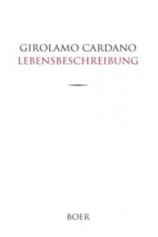 Kniha Des Girolamo Cardano eigene Lebensbeschreibung Girolamo Cardano