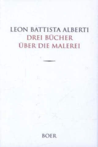 Carte Drei Bücher über die Malerei Leon Battista Alberti