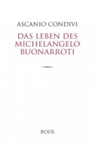 Könyv Das Leben des Michelangelo Buonarroti Ascanio Condivi