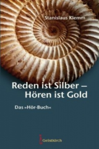Kniha Reden ist Silber - Hören ist Gold Stanislaus Klemm