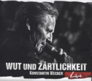 Hanganyagok Wut und Zärtlichkeit - LIVE, 2 Audio-CDs Konstantin Wecker