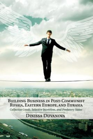 Carte Building Business in Post-Communist Russia, Eastern Europe, and Eurasia Dinissa Duvanova