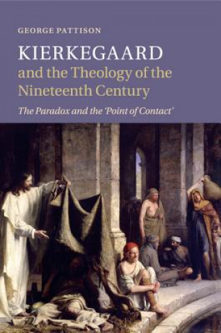 Könyv Kierkegaard and the Theology of the Nineteenth Century George Pattison