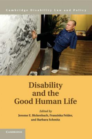 Kniha Disability and the Good Human Life Jerome E. Bickenbach
