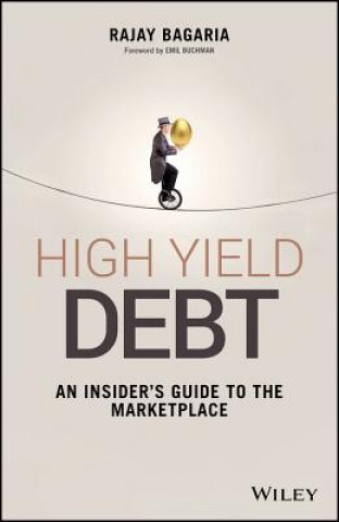 Könyv High Yield Debt - An Insider's Guide to the Marketplace Rajay Bagaria