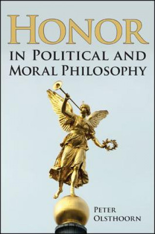 Kniha Honor in Political and Moral Philosophy Peter Olsthoorn