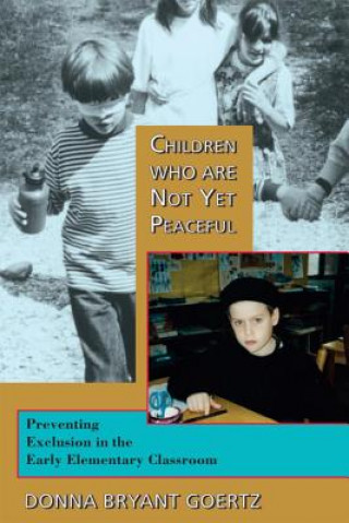Kniha Children Who are Not Yet Peaceful Donna Bryant Goertz