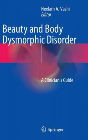 Könyv Beauty and Body Dysmorphic Disorder Neelam A. Vashi