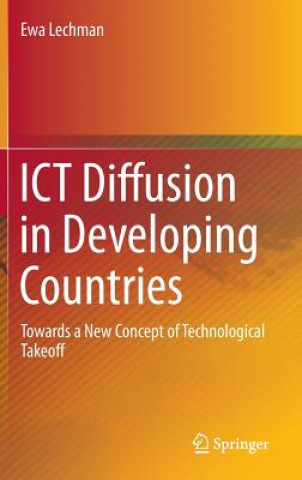 Kniha ICT Diffusion in Developing Countries Ewa Lechman