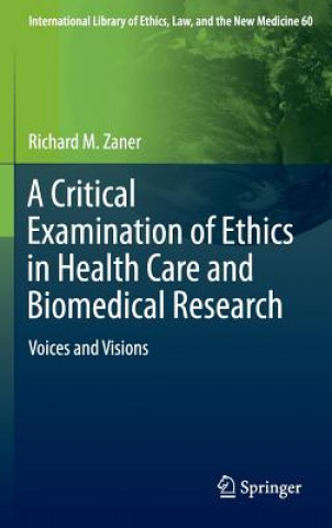 Książka Critical Examination of Ethics in Health Care and Biomedical Research Richard Zaner