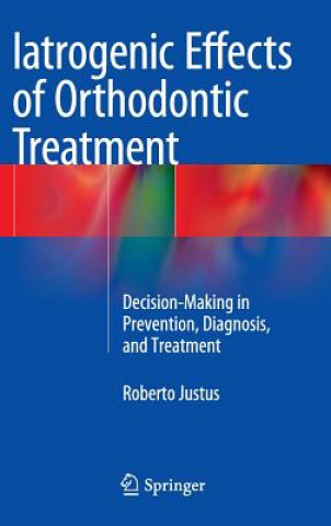 Kniha Iatrogenic Effects of Orthodontic Treatment Roberto Justus