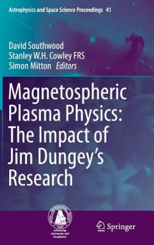 Kniha Magnetospheric Plasma Physics: The Impact of Jim Dungey's Research David Southwood