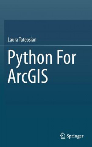 Kniha Python For ArcGIS Laura Tateosian