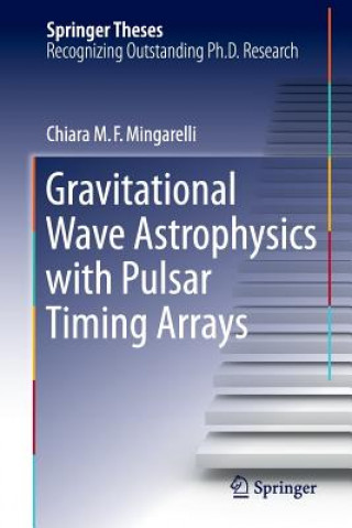Kniha Gravitational Wave Astrophysics with Pulsar Timing Arrays Chiara Mingarelli
