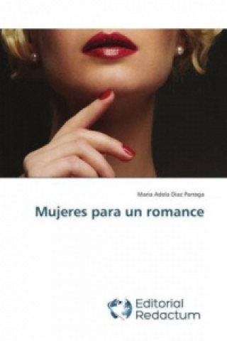 Книга Mujeres para un romance Maria Adela Diaz Parraga