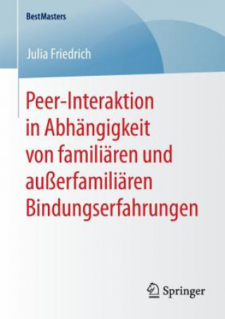 Libro Peer-Interaktion in Abhangigkeit von familiaren und ausserfamiliaren Bindungserfahrungen Julia Friedrich