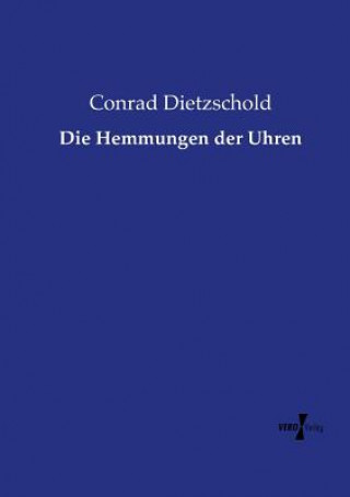 Könyv Hemmungen der Uhren Conrad Dietzschold