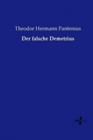 Livre Der falsche Demetrius Theodor Hermann Pantenius