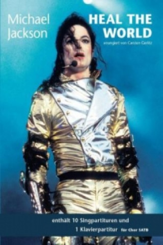 Tiskanica Michael Jackson: Heal The World SATB, 10 Singpartituren + 1 Klavierpartitur Michael Jackson