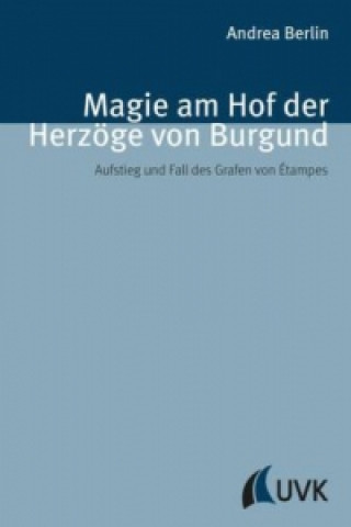 Carte Magie am Hof der Herzöge von Burgund Andrea Berlin
