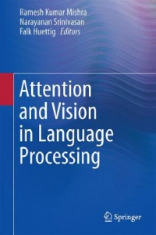 Könyv Attention and Vision in Language Processing Ramesh Kumar Mishra