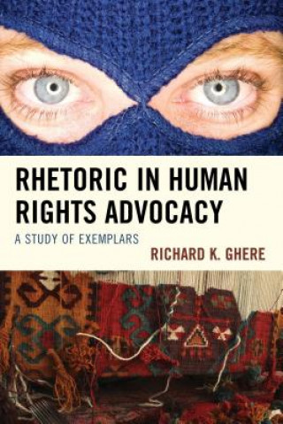 Książka Rhetoric in Human Rights Advocacy Richard K. Ghere