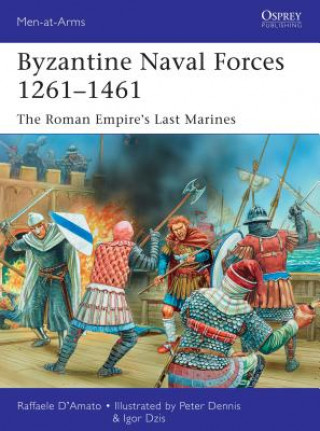Knjiga Byzantine Naval Forces 1261-1461 Raffaele DAmato