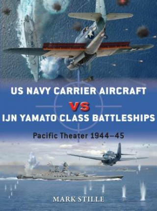 Könyv US Navy Carrier Aircraft vs IJN Yamato Class Battleships Mark Stille