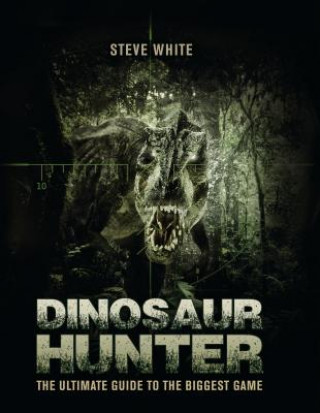 Kniha Dinosaur Hunter Steve White