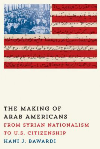 Kniha Making of Arab Americans Hani J Bawardi