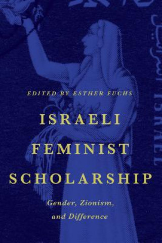 Könyv Israeli Feminist Scholarship 