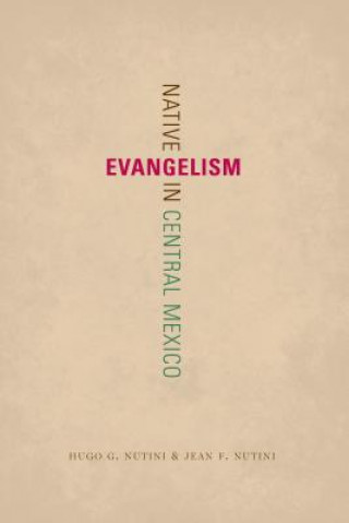 Kniha Native Evangelism in Central Mexico Hugo G Nutini