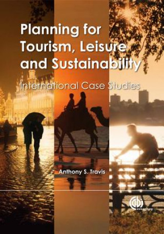 Kniha Planning for Tourism, Leisure and Sustainability Anthony S. Travis