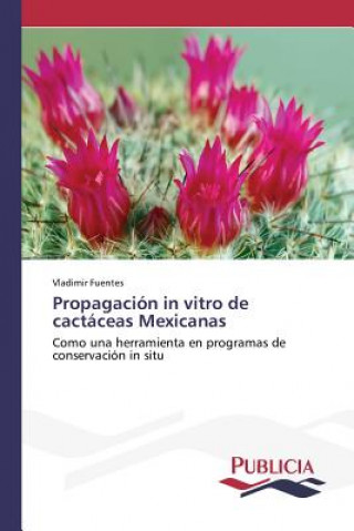 Kniha Propagacion in vitro de cactaceas Mexicanas Fuentes Vladimir