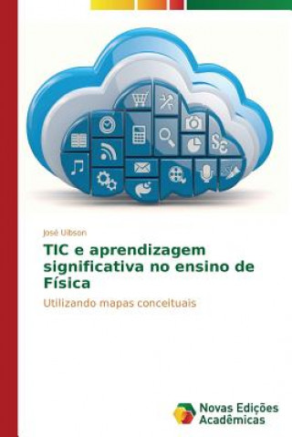 Książka TIC e aprendizagem significativa no ensino de Fisica Uibson Jose