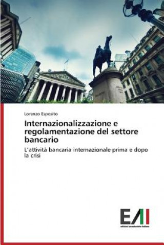 Livre Internazionalizzazione e regolamentazione del settore bancario Esposito Lorenzo