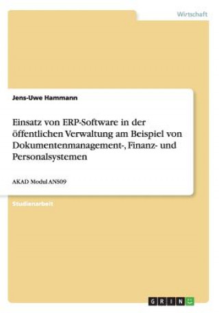 Knjiga Einsatz von ERP-Software in der oeffentlichen Verwaltung am Beispiel von Dokumentenmanagement-, Finanz- und Personalsystemen Jens-Uwe Hammann