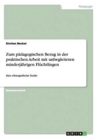 Książka Zum pädagogischen Bezug in der praktischen Arbeit mit unbegleiteten minderjährigen Flüchtlingen Kirsten Reindl